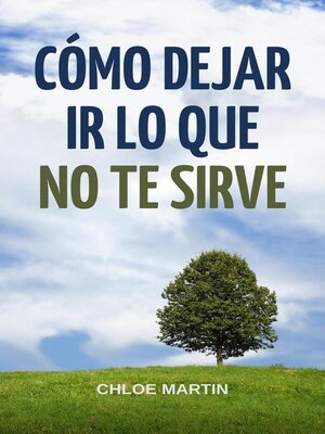 cover image of Cómo Dejar Ir Lo Que No Te Sirve